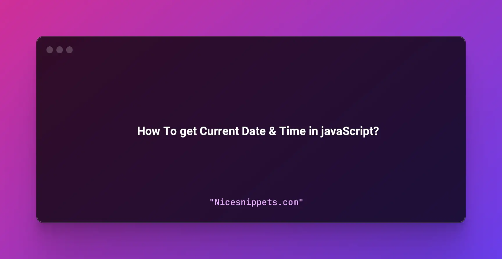 How To get Current Date & Time in javaScript?